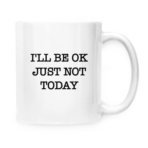Hrnek malý bílý s potiskem I'll be ok, just not today