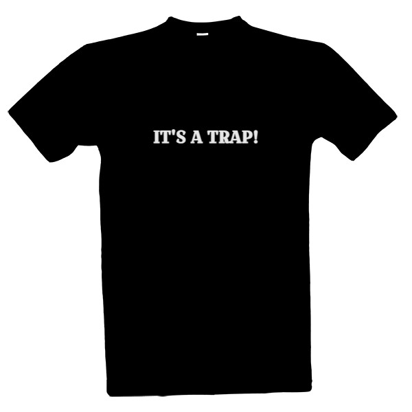 Tričko s potiskem It's a trap!