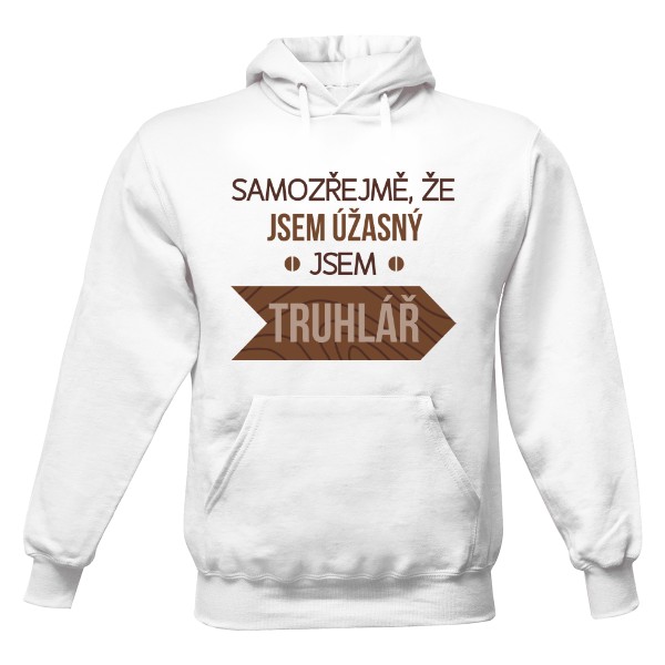 Pánská mikina s kapucí s potiskem Jsem truhlář a úžasný